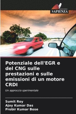 Sumit Roy, Ajoy Kumar Das, Probir Kumar Bose - Potenziale dell'EGR e del CNG sulle prestazioni e sulle emissioni di un motore CRDI, Häftad