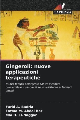 Farid A Badria, Fatma M Abdel Bar, Mai H El-Naggar, Farid A. Badria, Fatma M. Abdel Bar, Mai H. El-Naggar - Gingeroli, Häftad