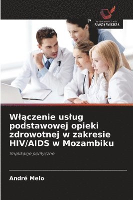 Wlączenie uslug podstawowej opieki zdrowotnej w zakresie HIV/AIDS w Mozambiku