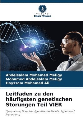 Abdelsalam Mohamed Meligy, Mohamed Abdelsalam Meligy, Hayssam Mohamed Ali - Leitfaden zu den häufigsten genetischen Störungen Teil VIER, Häftad