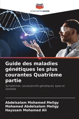 Abdelsalam Mohamed Meligy, Mohamed Abdelsalam Meligy, Hayssam Mohamed Ali - Guide des maladies génétiques les plus courantes Quatrième partie, Häftad