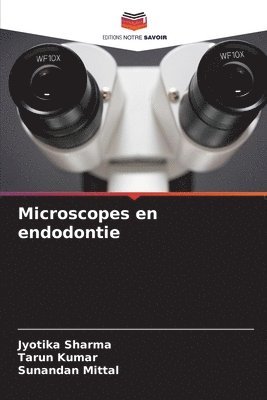 Jyotika Sharma, Tarun Kumar, Sunandan Mittal - Microscopes en endodontie, Häftad