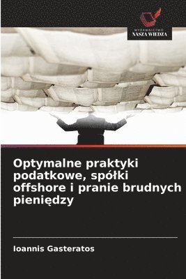 Optymalne praktyki podatkowe, spólki offshore i pranie brudnych pieniędzy