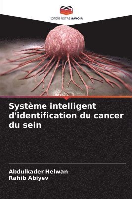 Abdulkader Helwan, Rahib Abiyev - Système intelligent d'identification du cancer du sein, Häftad