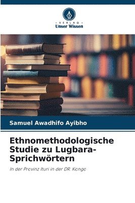 Ethnomethodologische Studie zu Lugbara-Sprichwörtern