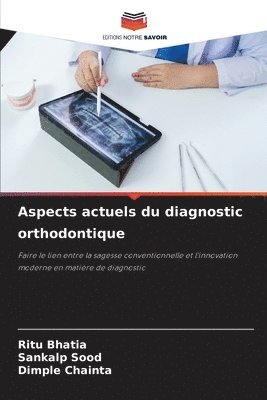 Ritu Bhatia, Sankalp Sood, Dimple Chainta - Aspects actuels du diagnostic orthodontique, Häftad