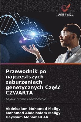 Abdelsalam Mohamed Meligy, Mohamed Abdelsalam Meligy, Hayssam Mohamed Ali - Przewodnik po najczęstszych zaburzeniach genetycznych Częśc CZWARTA, Häftad
