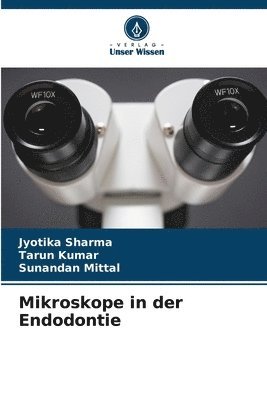 Jyotika Sharma, Tarun Kumar, Sunandan Mittal - Mikroskope in der Endodontie, Häftad
