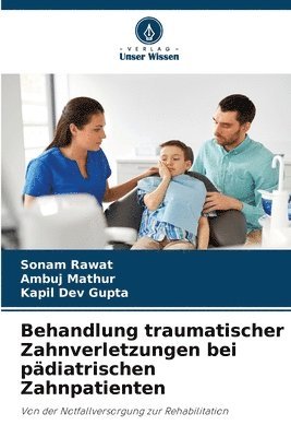 Sonam Rawat, Ambuj Mathur, Kapil Dev Gupta - Behandlung traumatischer Zahnverletzungen bei pädiatrischen Zahnpatienten, Häftad