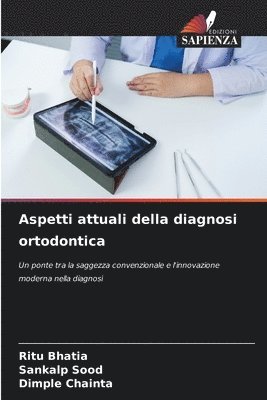 Ritu Bhatia, Sankalp Sood, Dimple Chainta - Aspetti attuali della diagnosi ortodontica, Häftad