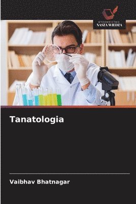 Vaibhav Bhatnagar - Tanatologia, Häftad
