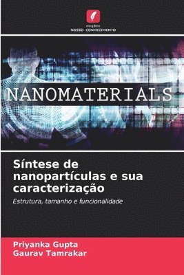 Priyanka Gupta, Gaurav Tamrakar - Síntese de nanopartículas e sua caracterização, Häftad