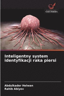 Abdulkader Helwan, Rahib Abiyev - Inteligentny system identyfikacji raka piersi, Häftad