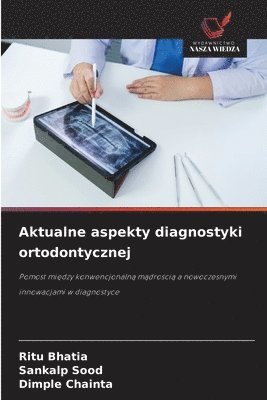 Ritu Bhatia, Sankalp Sood, Dimple Chainta - Aktualne aspekty diagnostyki ortodontycznej, Häftad