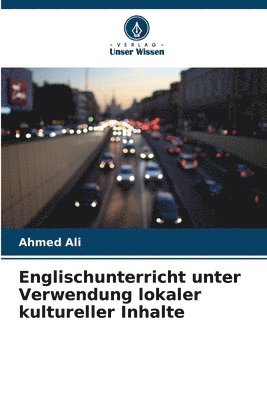 Ahmed Ali - Englischunterricht unter Verwendung lokaler kultureller Inhalte, Häftad