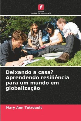 Mary Ann Tetreault - Deixando a casa? Aprendendo resiliência para um mundo em globalização, Häftad