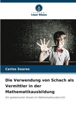 Carlos Soares - Verwendung von Schach als Vermittler in der Mathematikausbildung, Häftad