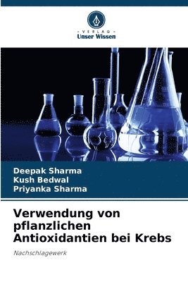 Deepak Sharma, Kush Bedwal, Priyanka Sharma - Verwendung von pflanzlichen Antioxidantien bei Krebs, Häftad