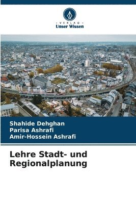 Shahide Dehghan, Parisa Ashrafi, Amir-Hossein Ashrafi - Lehre Stadt- und Regionalplanung, Häftad