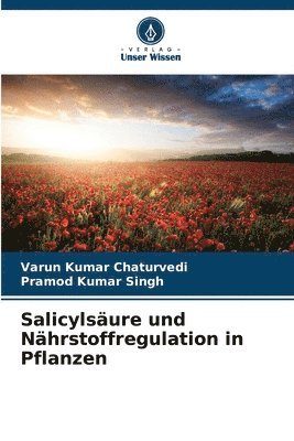 Varun Kumar Chaturvedi, Pramod Kumar Singh - Salicylsäure und Nährstoffregulation in Pflanzen, Häftad