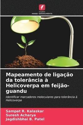 Sampat R. Kalaskar, Suresh Acharya, Jagdishbhai B. Patel - Mapeamento de ligação da tolerância à Helicoverpa em feijão-guandu, Häftad