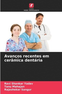 Avanços recentes em cerâmica dentária