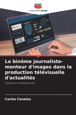 binôme journaliste-monteur d'images dans la production télévisuelle d'actualités