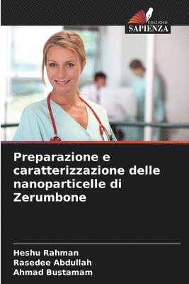 Heshu Rahman, Rasedee Abdullah, Ahmad Bustamam - Preparazione e caratterizzazione delle nanoparticelle di Zerumbone, Häftad