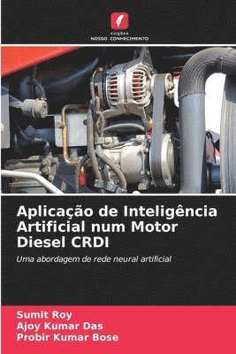 Sumit Roy, Ajoy Kumar Das, Probir Kumar Bose - Aplicação de Inteligência Artificial num Motor Diesel CRDI, Häftad