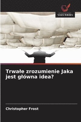 Trwale zrozumienie Jaka jest glówna idea?