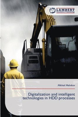 Mikhail Melnikov - Digitalization and intelligent technologies in HDD processes, Häftad