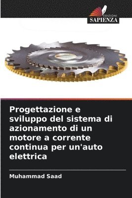 Muhammad Saad - Progettazione e sviluppo del sistema di azionamento di un motore a corrente continua per un'auto elettrica, Häftad