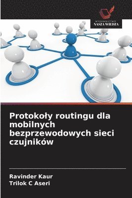 Protoko¿y routingu dla mobilnych bezprzewodowych sieci czujników