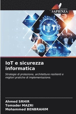 Ahmed Srhir, Tomader Mazri, Mohammed Benbrahim - IoT e sicurezza informatica, Häftad
