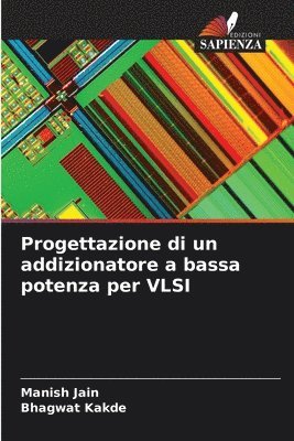 Manish Jain, Bhagwat Kakde - Progettazione di un addizionatore a bassa potenza per VLSI, Häftad