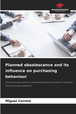 Planned obsolescence and its influence on purchasing behaviour