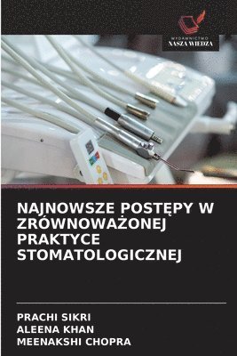 Prachi Sikri, Aleena Khan, Meenakshi Chopra, PRACHI SIKRI - Najnowsze PostĘpy W ZrównowaŻonej Praktyce Stomatologicznej, Häftad