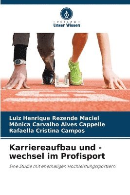 Luiz Henrique Rezende Maciel, Mônica Carvalho Alves Cappelle, Rafaella Cristina Campos - Karriereaufbau und -wechsel im Profisport, Häftad