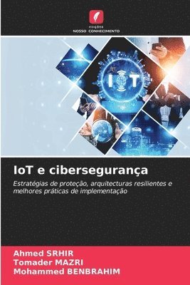 Ahmed Srhir, Tomader Mazri, Mohammed Benbrahim - IoT e cibersegurança, Häftad