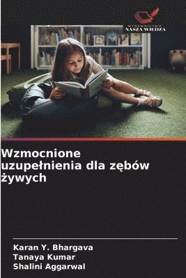 Wzmocnione uzupelnienia dla zębów żywych
