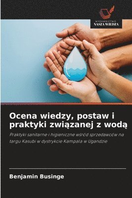 Ocena wiedzy, postaw i praktyki związanej z wodą