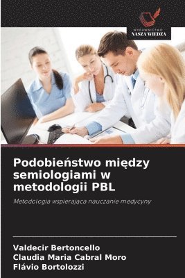 Valdecir Bertoncello, Claudia Maria Cabral Moro, Flávio Bortolozzi - Podobieństwo między semiologiami w metodologii PBL, Häftad