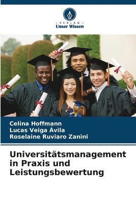 Celina Hoffmann, Lucas Veiga Ávila, Roselaine Ruviaro Zanini - Universitätsmanagement in Praxis und Leistungsbewertung, Häftad
