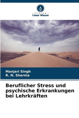Manjari Singh, R N Sharma, R. N. Sharma - Beruflicher Stress und psychische Erkrankungen bei Lehrkräften, Häftad
