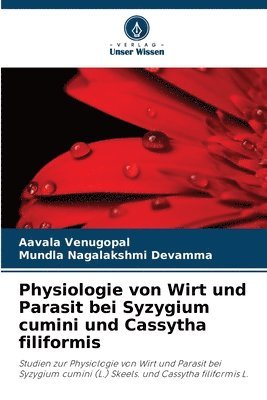 Aavala Venugopal, Mundla Nagalakshmi Devamma - Physiologie von Wirt und Parasit bei Syzygium cumini und Cassytha filiformis, Häftad