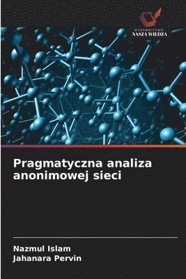 Pragmatyczna analiza anonimowej sieci