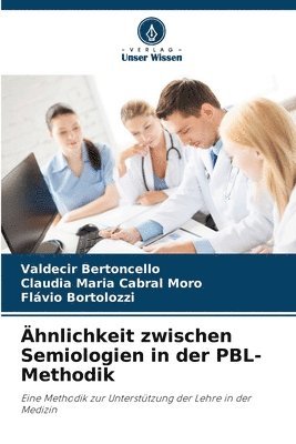 Valdecir Bertoncello, Claudia Maria Cabral Moro, Flávio Bortolozzi - Ähnlichkeit zwischen Semiologien in der PBL-Methodik, Häftad