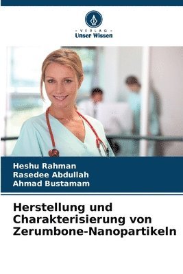 Heshu Rahman, Rasedee Abdullah, Ahmad Bustamam - Herstellung und Charakterisierung von Zerumbone-Nanopartikeln, Häftad