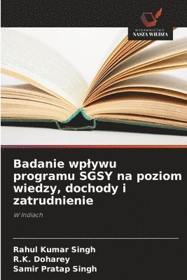 Badanie wp¿ywu programu SGSY na poziom wiedzy, dochody i zatrudnienie
