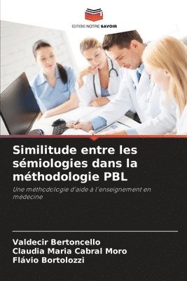 Valdecir Bertoncello, Claudia Maria Cabral Moro, Flávio Bortolozzi - Similitude entre les sémiologies dans la méthodologie PBL, Häftad
